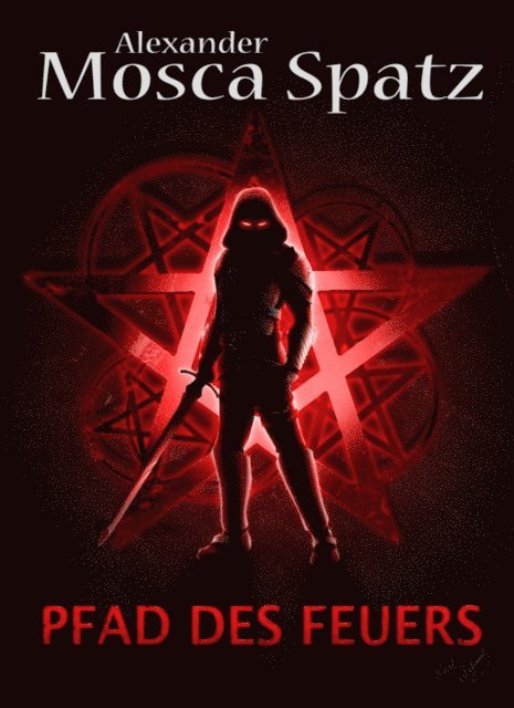 Alexander Mosca Spatz - Pfad des Feuers, E-bok