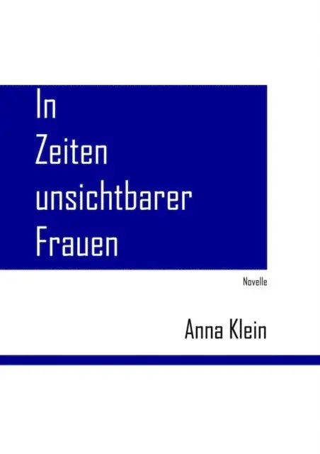 Anna Klein - In Zeiten unsichtbarer Frauen, E-bok. Tillgänglighet: Lägg i varukorg