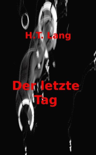 Holger Lang - Der letzte Tag, E-bok