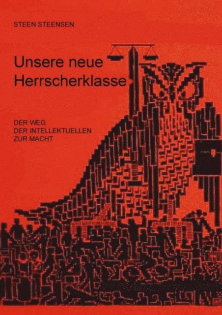 Steen Steensen - Unsere neue Herrscherklasse, E-bok