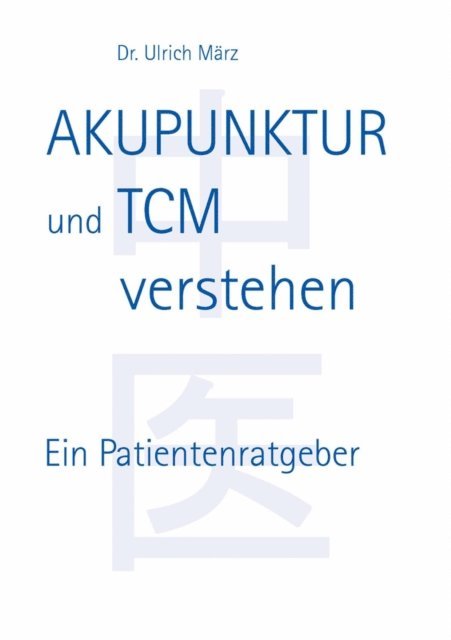Ulrich Marz - Akupunktur und TCM verstehen, E-bok