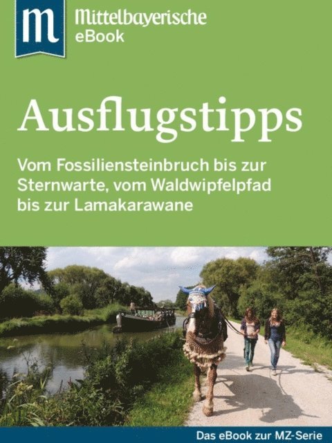 Mittelbayerische Zeitung - Ausflugstipps in Ostbayern, E-bok