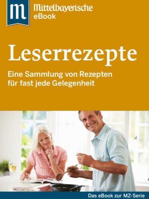 Mittelbayerische Zeitung - Leserrezepte, E-bok