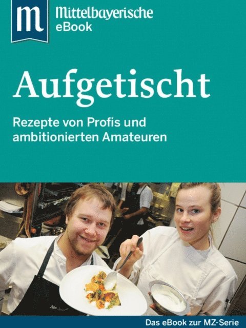 Mittelbayerische Zeitung - Aufgetischt, E-bok