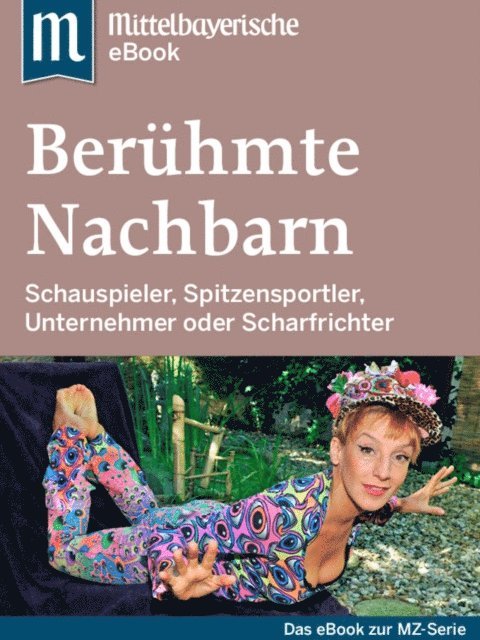 Mittelbayerische Zeitung - Berühmte Nachbarn, E-bok