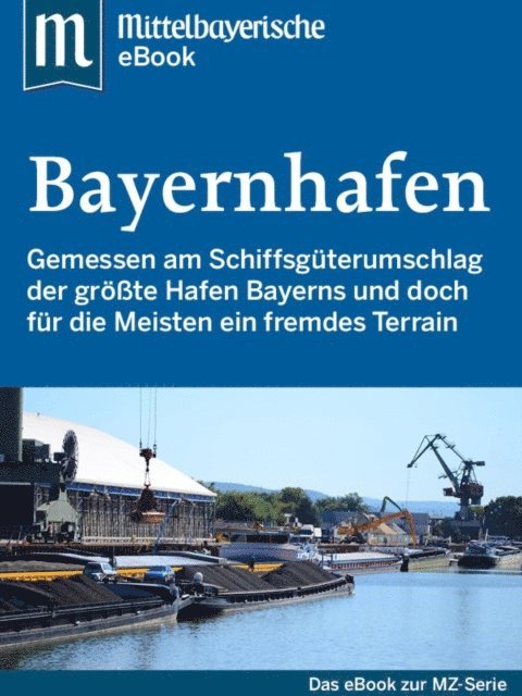 Mittelbayerische Zeitung - Der Bayernhafen, E-bok