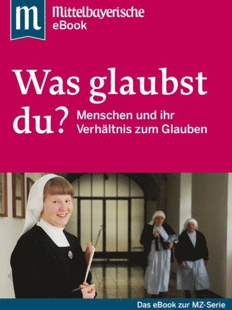 Mittelbayerische Zeitung - Was glaubst du?, E-bok