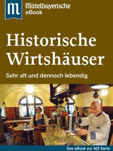 Mittelbayerische Zeitung - Historische Wirtshäuser, E-bok