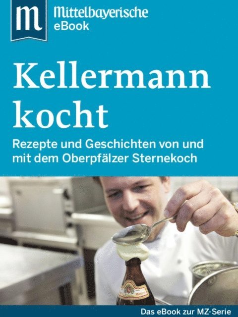 Mittelbayerische Zeitung - Kellermann kocht, E-bok