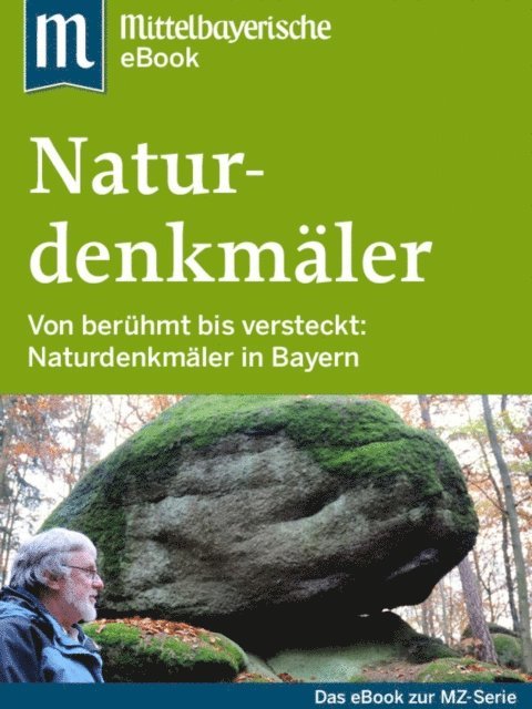 Mittelbayerische Zeitung - Naturdenkmäler in Bayern, E-bok