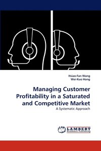 Managing Customer Profitability in a Saturated and Competitive Market