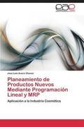 Planeamiento de Productos Nuevos Mediante Programacion Lineal y MRP
