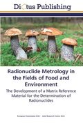 Radionuclide Metrology in the Fields of Food and Environment