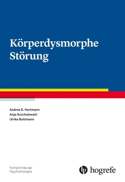 Ulrike Buhlmann, Anja Grocholewski, Andrea S. Hartmann - Körperdysmorphe Störung, E-bok
