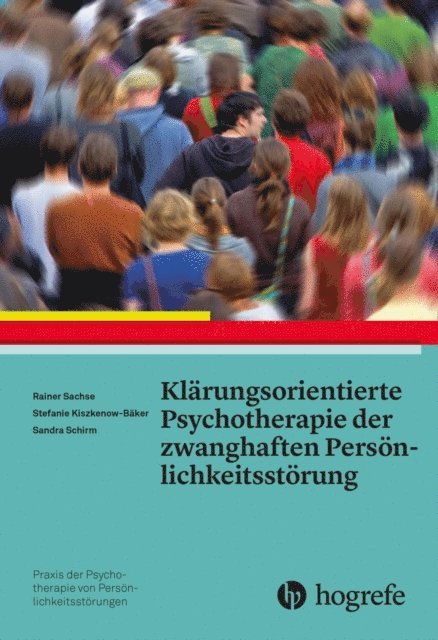 Sandra Schirm, Stefanie Kiszkenow-Baker, Rainer Sachse - Klärungsorientierte Psychotherapie der zwanghaften Persönlichkeitsstörung, E-bok