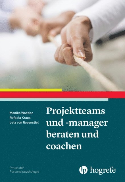 Lutz Rosenstiel, Rafaela Kraus, Monika Wastian - Projektteams und -manager beraten und coachen, E-bok