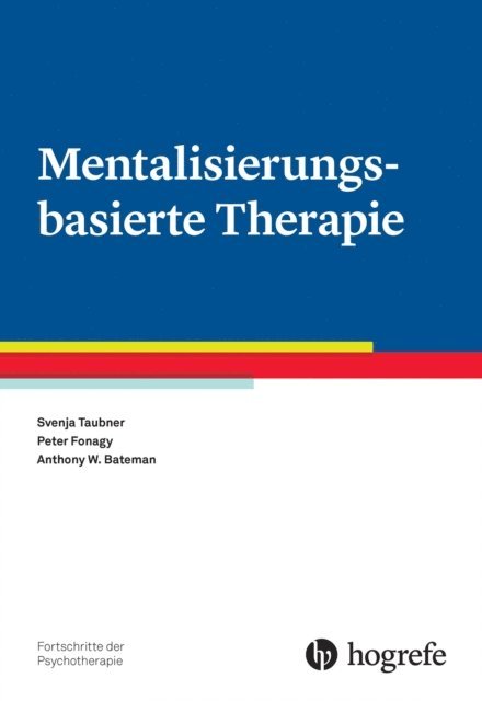Anthony W. Bateman, Peter Fonagy, Svenja Taubner - Mentalisierungsbasierte Therapie, E-bok
