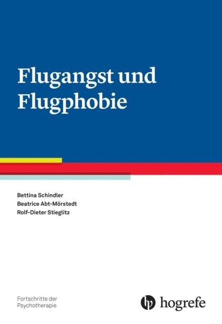 Rolf-Dieter Stieglitz, Beatrice Abt-Morstedt, Bettina Schindler - Flugangst und Flugphobie, E-bok