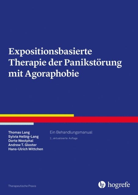 Hans-Ulrich Wittchen, Andrew T. Gloster, Dorte Westphal, Sylvia Helbig-Lang, Thomas Lang - Expositionsbasierte Therapie der Panikstörung mit Agoraphobie, E-bok