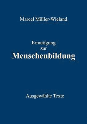 Marcel Müller-Wieland - Ermutigung zur Menschenbildung, Häftad