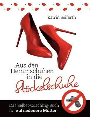 Katrin Seifarth - Aus den Hemmschuhen in die Stöckelschuhe, Häftad. Tillgänglighet: Lägg i varukorg