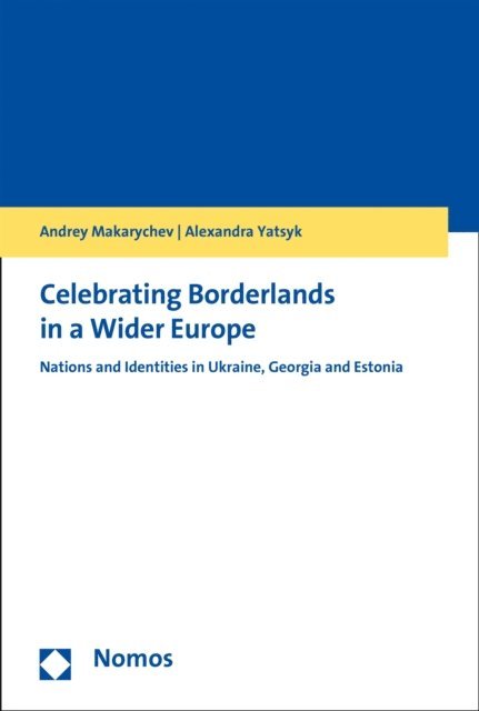 Alexandra Yatsyk, Andrey Makarychev - Celebrating Borderlands in a Wider Europe, E-bok