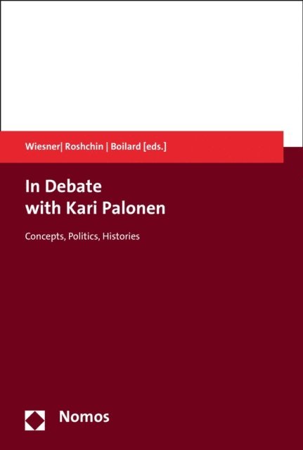 Marie-Christine Boilard, Evgeny Roshchin, Claudia Wiesner - In Debate with Kari Palonen, E-bok