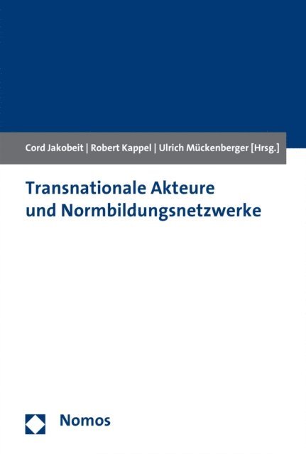 Ulrich Muckenberger, Robert Kappel, Cord Jakobeit - Transnationale Akteure und Normbildungsnetzwerke, E-bok