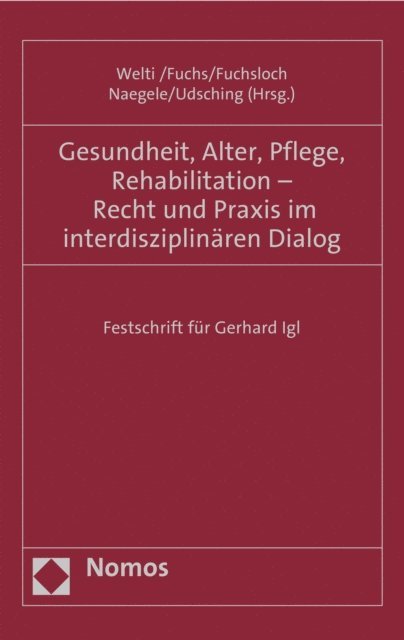 Peter Udsching, Gerhard Naegele, Christine Fuchsloch, Maximilian Fuchs, Felix Welti - Gesundheit, Alter, Pflege, Rehabilitation - Recht und Praxis im interdisziplinären Dialog, E-bok
