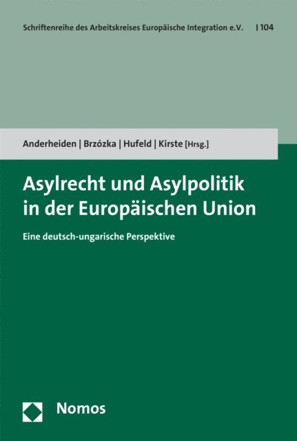 Stephan Kirste, Ulrich Hufeld, Helena Brzozka, Michael Anderheiden - Asylrecht und Asylpolitik in der Europäischen Union, E-bok