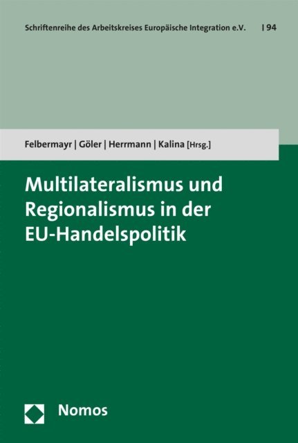 Andreas Kalina, Christoph Herrmann, Daniel Goler, Gabriel J. Felbermayr - Multilateralismus und Regionalismus in der EU-Handelspolitik, E-bok