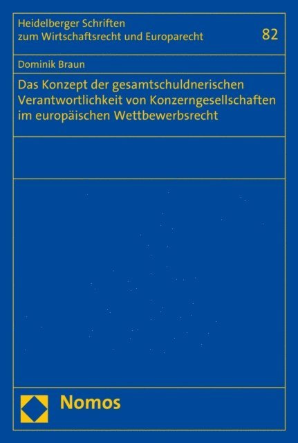 Dominik Braun - Das Konzept der gesamtschuldnerischen Verantwortlichkeit von Konzerngesellschaften im europäischen Wettbewerbsrecht, E-bok