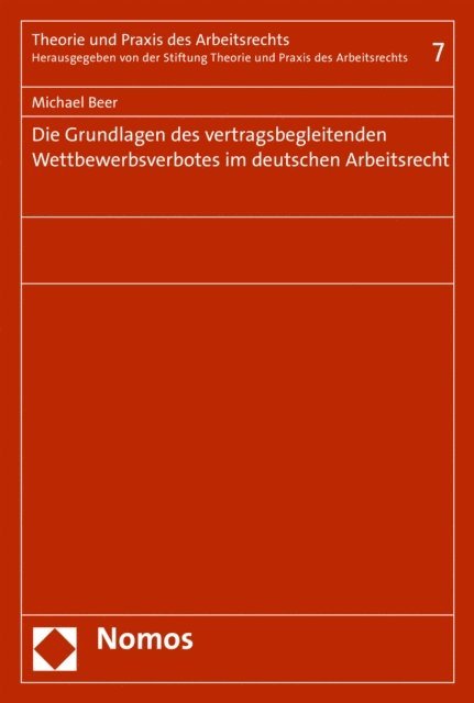Michael Beer - Die Grundlagen des vertragsbegleitenden Wettbewerbsverbotes im deutschen Arbeitsrecht, E-bok