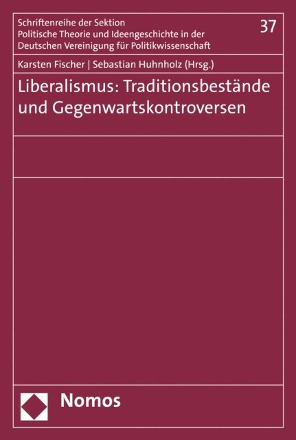 Sebastian Huhnholz, Karsten Fischer - Liberalismus: Traditionsbestände und Gegenwartskontroversen, E-bok