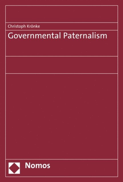 Christoph Kronke - Governmental Paternalism, E-bok