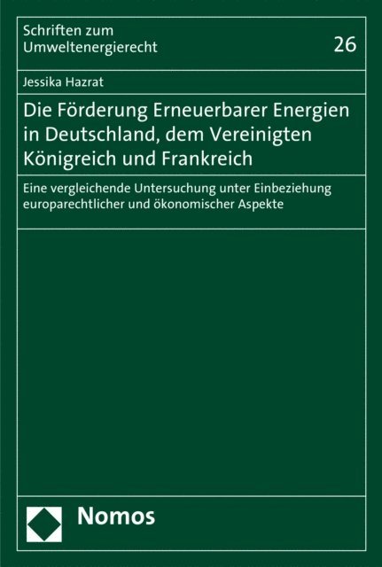 Jessika Hazrat - Die Förderung Erneuerbarer Energien in Deutschland, dem Vereinigten Königreich und Frankreich, E-bok