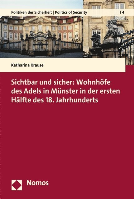 Katharina Krause - Sichtbar und sicher: Wohnhöfe des Adels in Münster in der ersten Hälfte des 18. Jahrhunderts, E-bok