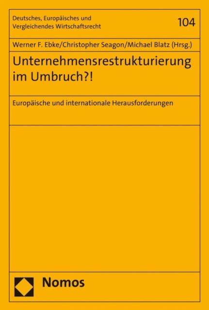 Michael Blatz, Christopher Seagon, Werner F. Ebke - Unternehmensrestrukturierung im Umbruch?!, E-bok