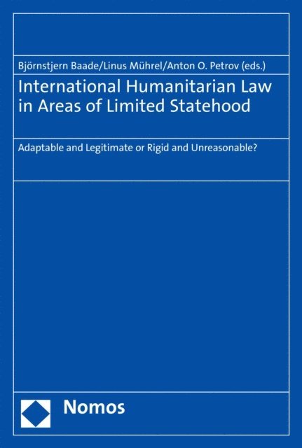 Anton O. Petrov, Linus Muhrel, Bjornstjern Baade - International Humanitarian Law in Areas of Limited Statehood, E-bok