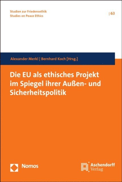 Bernhard Koch, Alexander Merkl - Die EU als ethisches Projekt im Spiegel ihrer Außen- und Sicherheitspolitik, E-bok