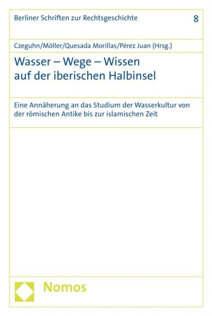Jose Antonio Perez Juan, Yolanda Quesada Morillas, Cosima Moller, Ignacio Czeguhn - Wasser - Wege - Wissen auf der iberischen Halbinsel, E-bok