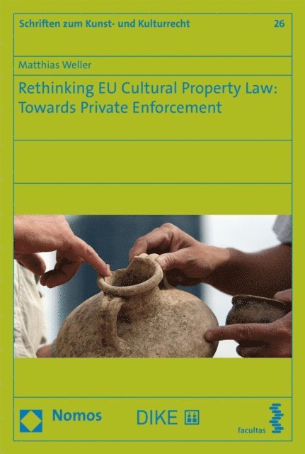 Matthias Weller - Rethinking EU Cultural Property Law: Towards Private Enforcement, E-bok
