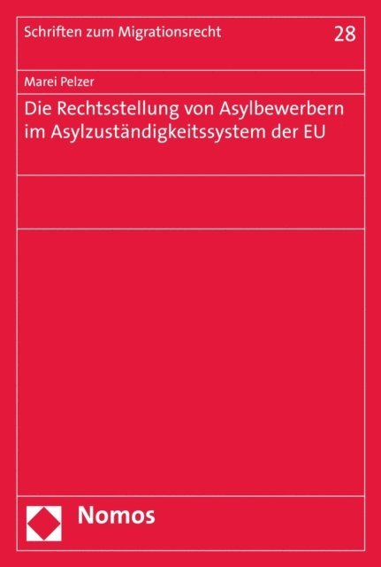 Marei Pelzer - Die Rechtsstellung von Asylbewerbern im Asylzuständigkeitssystem der EU, E-bok