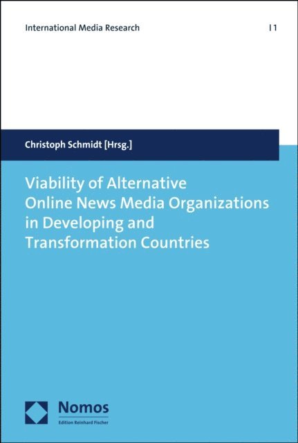 Christoph Schmidt - Viability of Alternative Online News Media Organizations in Developing and Transformation Countries, E-bok