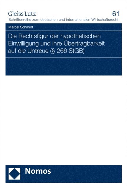 Marcel Schmidt - Die Rechtsfigur der hypothetischen Einwilligung und ihre Übertragbarkeit auf die Untreue (§ 266 StGB), E-bok. Tillgänglighet: Lägg i varukorg