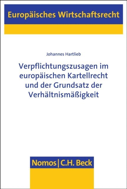 Johannes Hartlieb - Verpflichtungszusagen im europäischen Kartellrecht und der Grundsatz der Verhältnismäßigkeit, E-bok