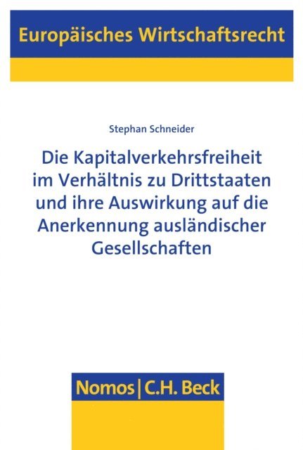 Stephan Schneider - Die Kapitalverkehrsfreiheit im Verhältnis zu Drittstaaten und ihre Auswirkung auf die Anerkennung ausländischer Gesellschaften, E-bok