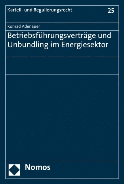 Konrad Adenauer - Betriebsführungsverträge und Unbundling im Energiesektor, E-bok