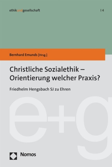 Bernhard Emunds - Christliche Sozialethik - Orientierung welcher Praxis?, E-bok