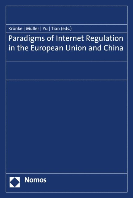 Wei Tian, Wenguang Yu, Michael W. Muller, Christoph Kronke - Paradigms of Internet Regulation in the European Union and China, E-bok
